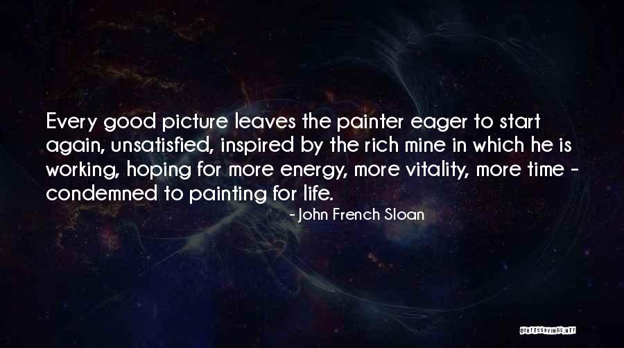 Start Life Again Quotes By John French Sloan Start Life Again Quotes By John French Sloan