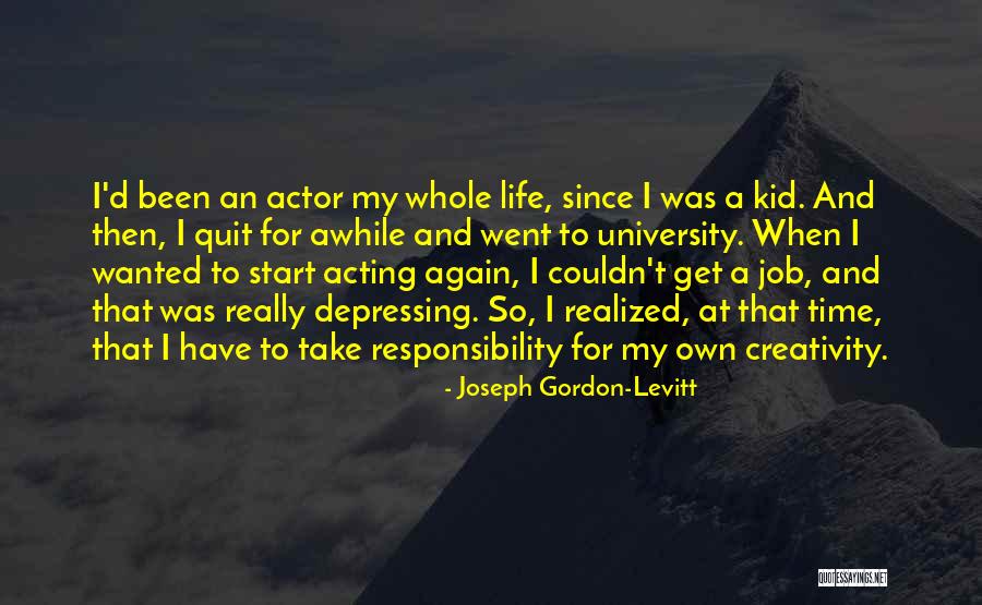 Start Life Again Quotes By Joseph Gordon-Levitt Start Life Again Quotes By Joseph Gordon-Levitt