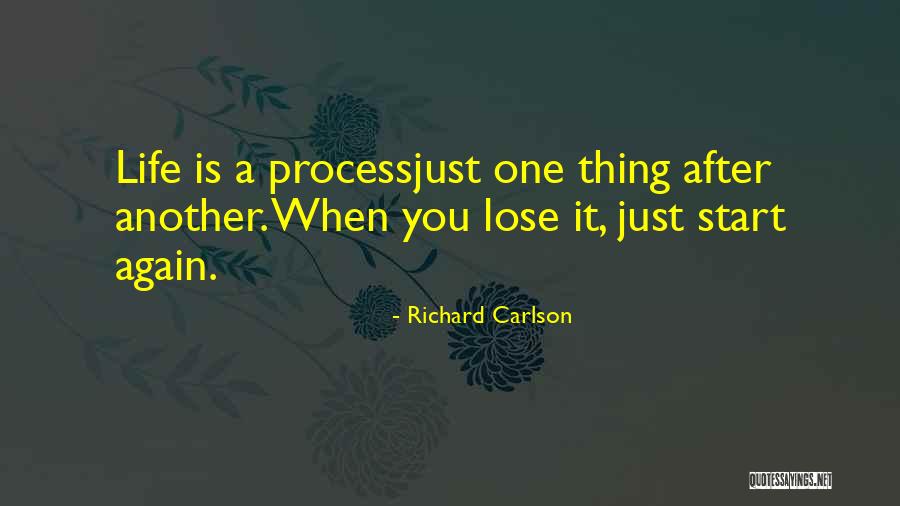 Start Life Again Quotes By Richard Carlson Start Life Again Quotes By Richard Carlson