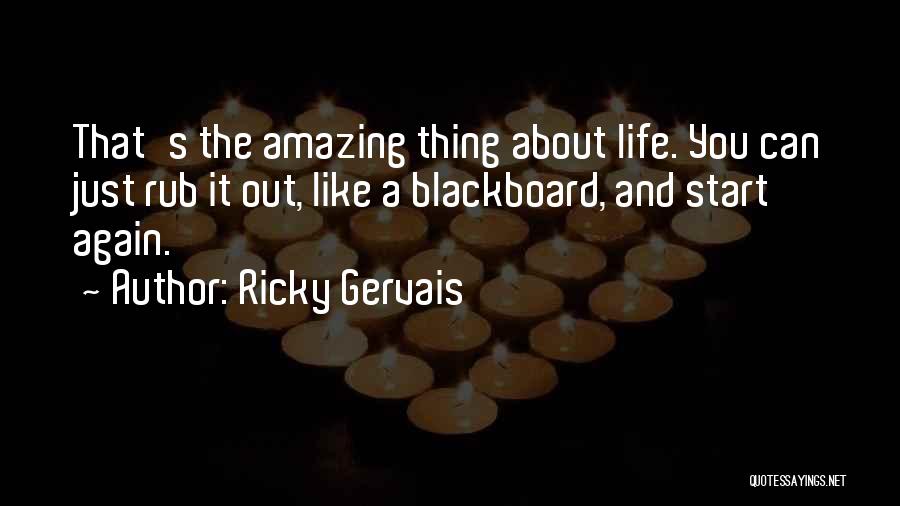 Start Life Again Quotes By Ricky Gervais