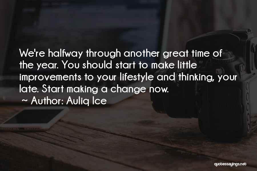 Start Life Now Quotes By Auliq Ice