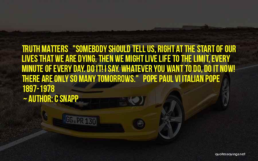 Start Life Now Quotes By C Snapp