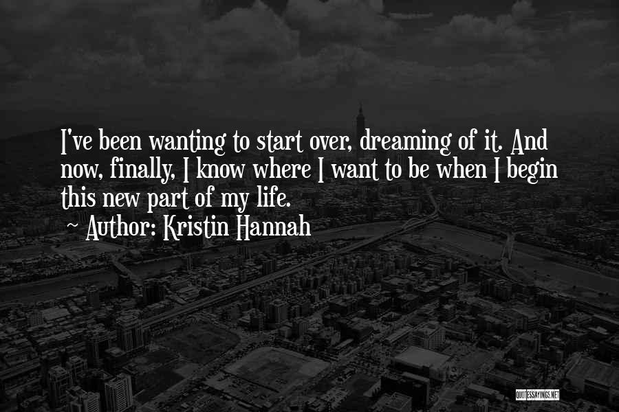 Start Life Now Quotes By Kristin Hannah
