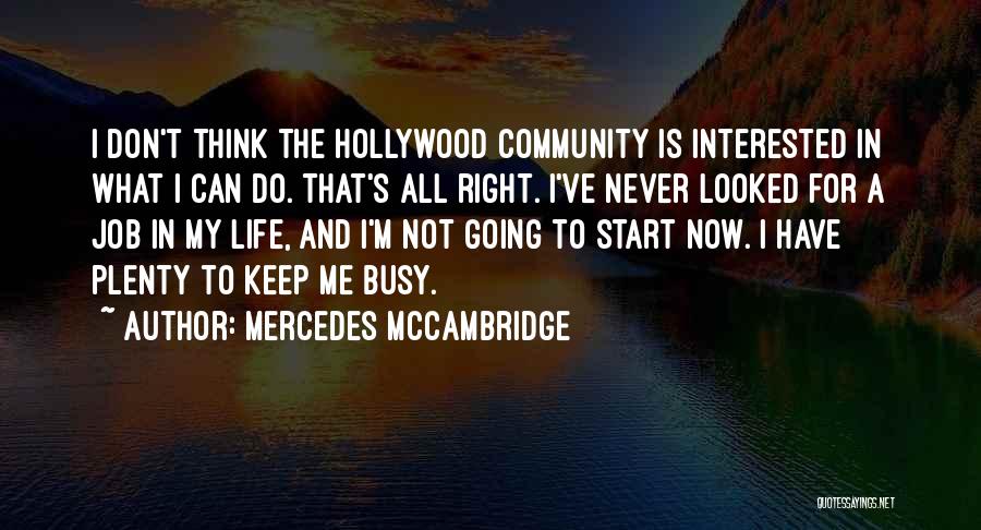 Start Life Now Quotes By Mercedes McCambridge