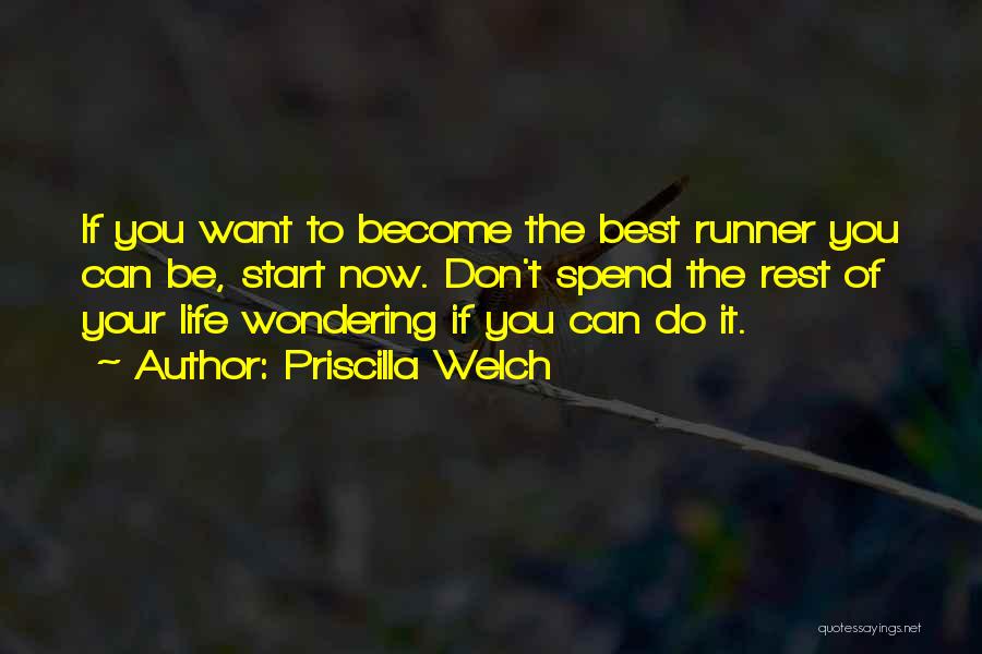 Start Life Now Quotes By Priscilla Welch