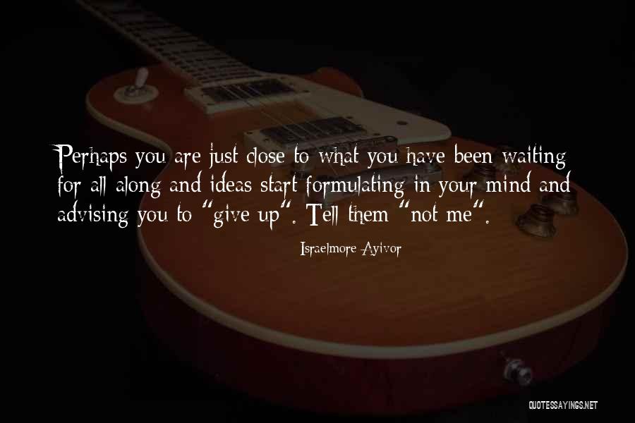 Start Me Up Quotes By Israelmore Ayivor Start Me Up Quotes By Israelmore Ayivor