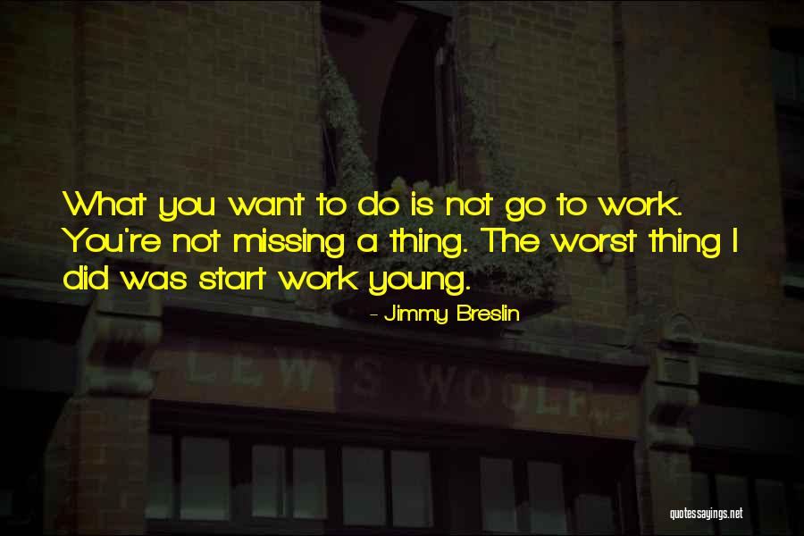 Start Missing You Quotes By Jimmy Breslin Start Missing You Quotes By Jimmy Breslin
