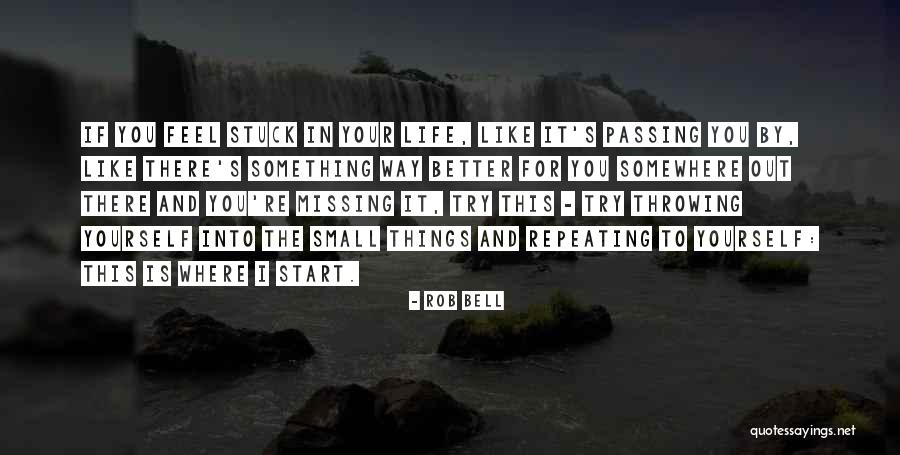 Start Missing You Quotes By Rob Bell Start Missing You Quotes By Rob Bell