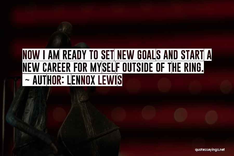Start New Career Quotes By Lennox Lewis