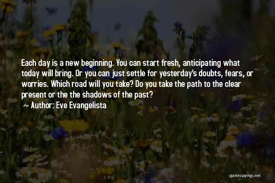 Start New Day Quotes By Eve Evangelista