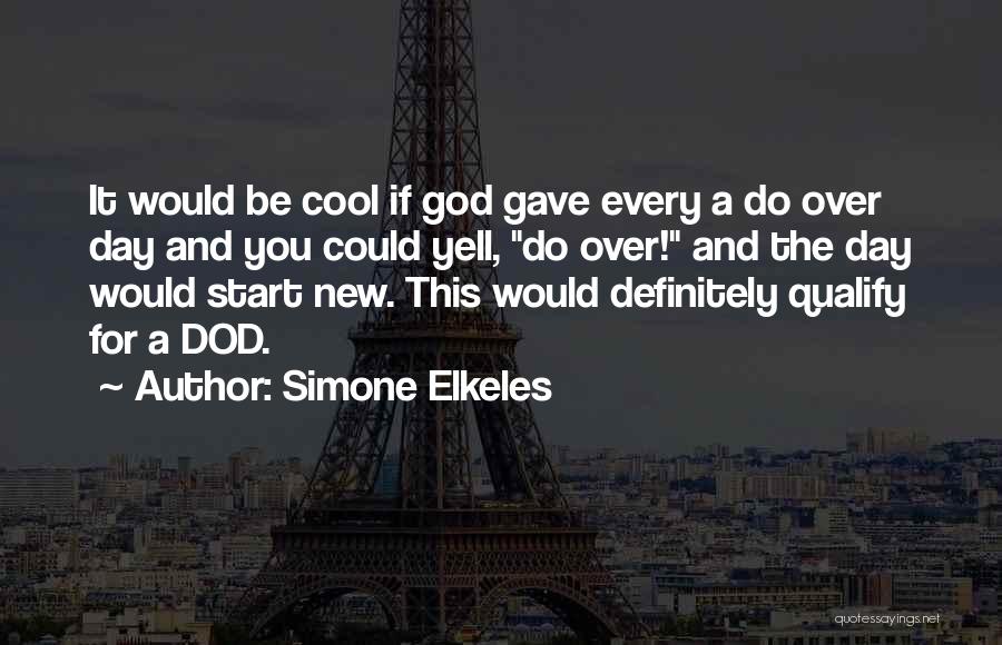 Start New Day Quotes By Simone Elkeles