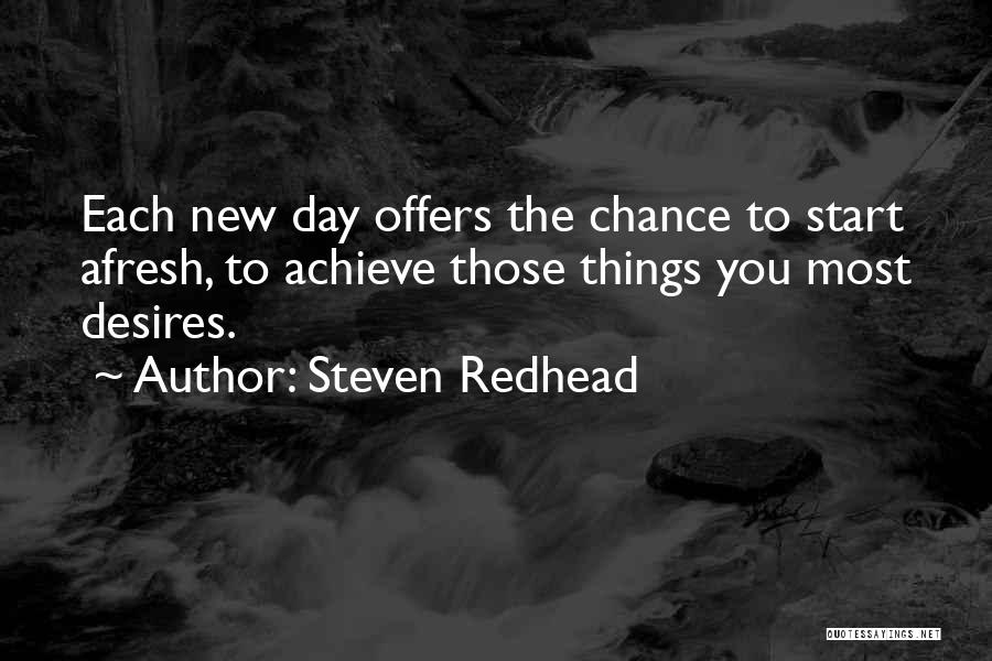 Start New Day Quotes By Steven Redhead