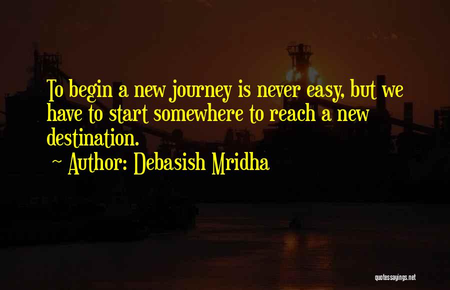 Start New Journey Quotes By Debasish Mridha