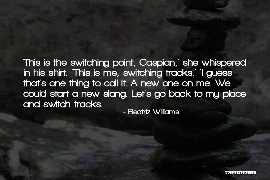 Start New Thing Quotes By Beatriz Williams