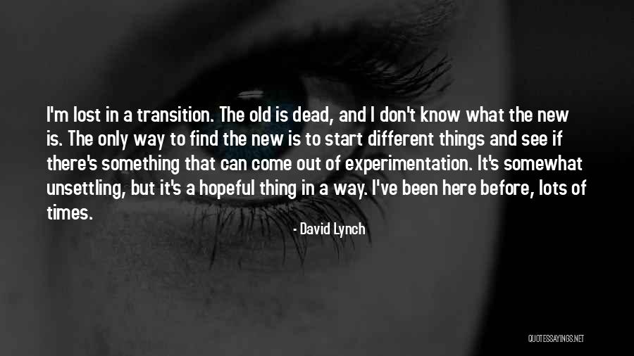 Start New Thing Quotes By David Lynch