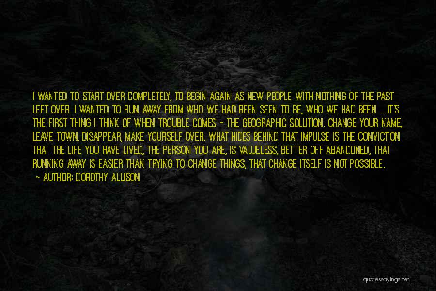 Start New Thing Quotes By Dorothy Allison