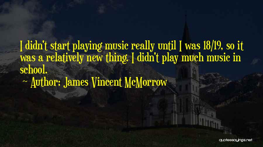 Start New Thing Quotes By James Vincent McMorrow