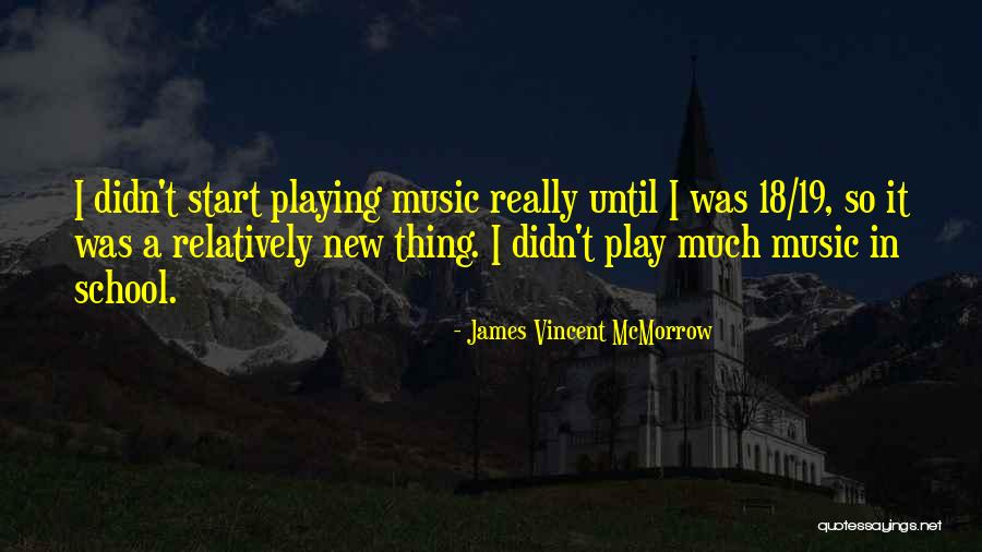 Start New Thing Quotes By James Vincent McMorrow