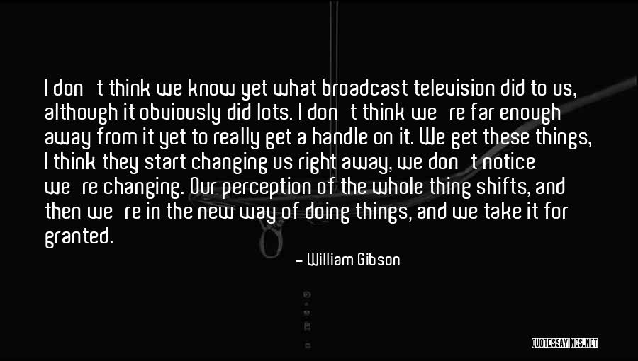 Start New Thing Quotes By William Gibson