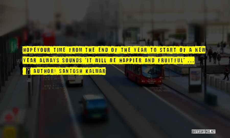 Start New Year Quotes By Santosh Kalwar