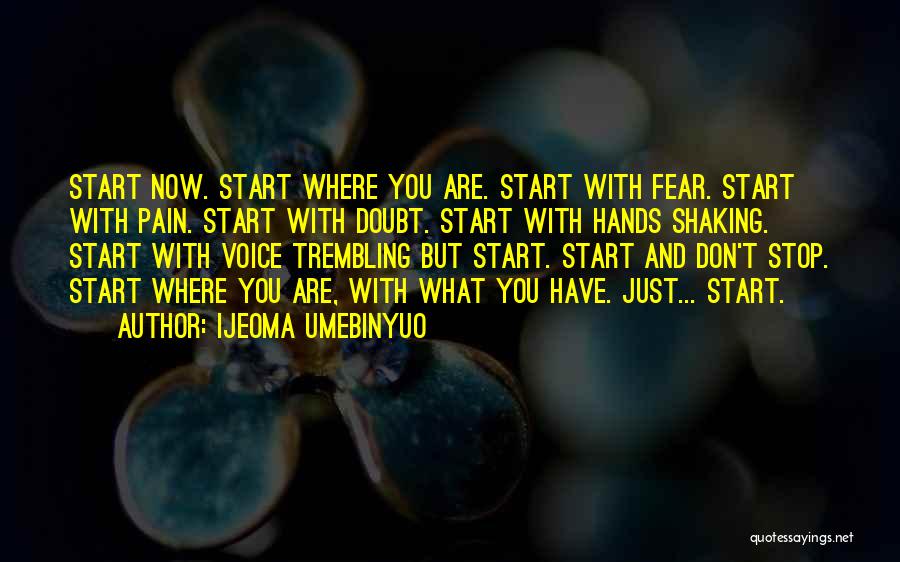 Start Now Quotes By Ijeoma Umebinyuo