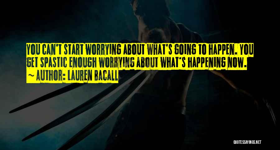 Start Now Quotes By Lauren Bacall