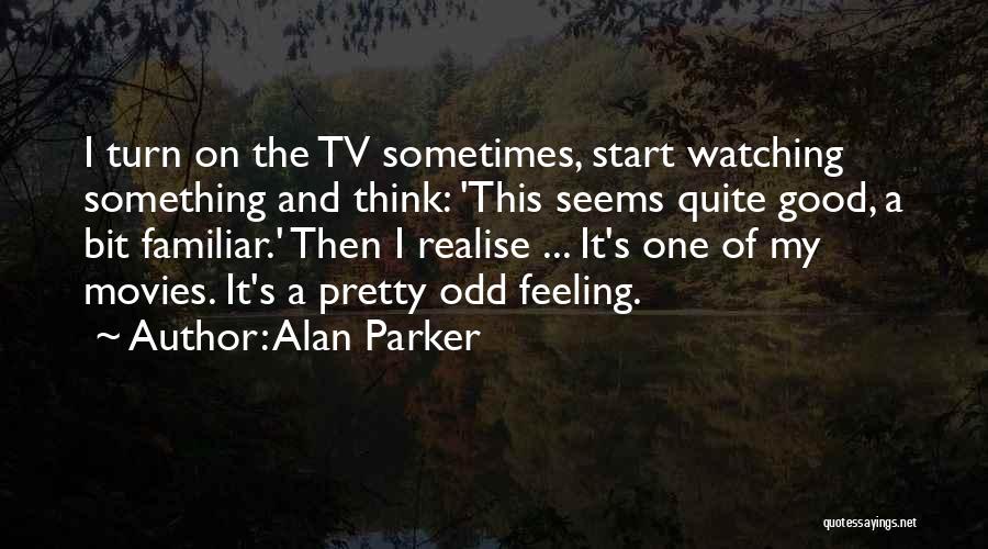 Start Of Something Good Quotes By Alan Parker