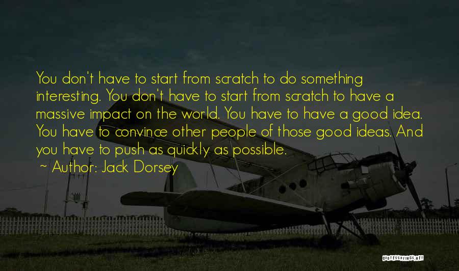 Start Of Something Good Quotes By Jack Dorsey