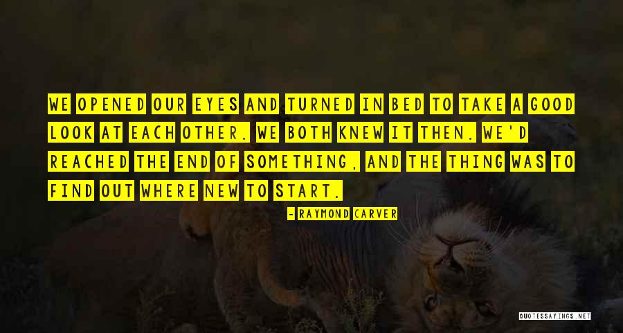 Start Of Something New Quotes By Raymond Carver Start Of Something New Quotes By Raymond Carver