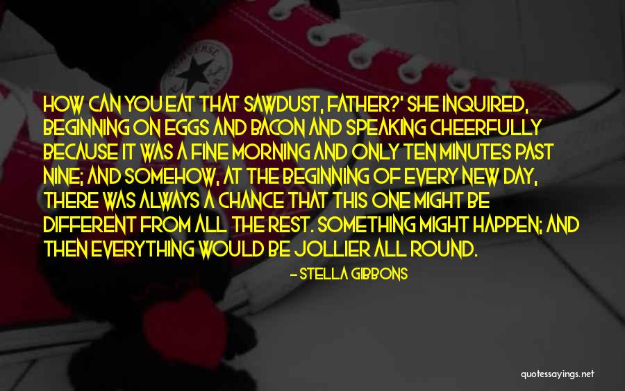 Start Of Something New Quotes By Stella Gibbons Start Of Something New Quotes By Stella Gibbons