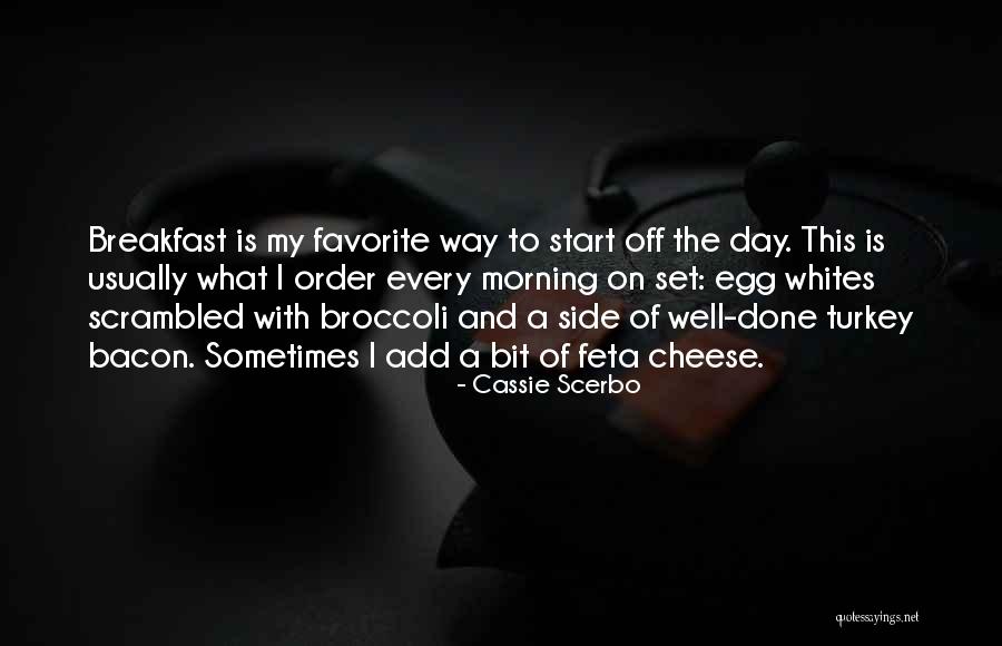 Start Off The Day Quotes By Cassie Scerbo Start Off The Day Quotes By Cassie Scerbo