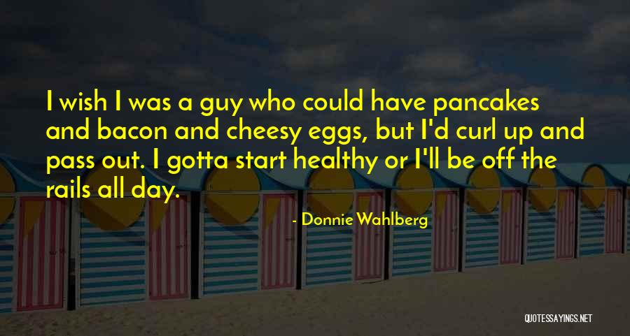 Start Off The Day Quotes By Donnie Wahlberg Start Off The Day Quotes By Donnie Wahlberg