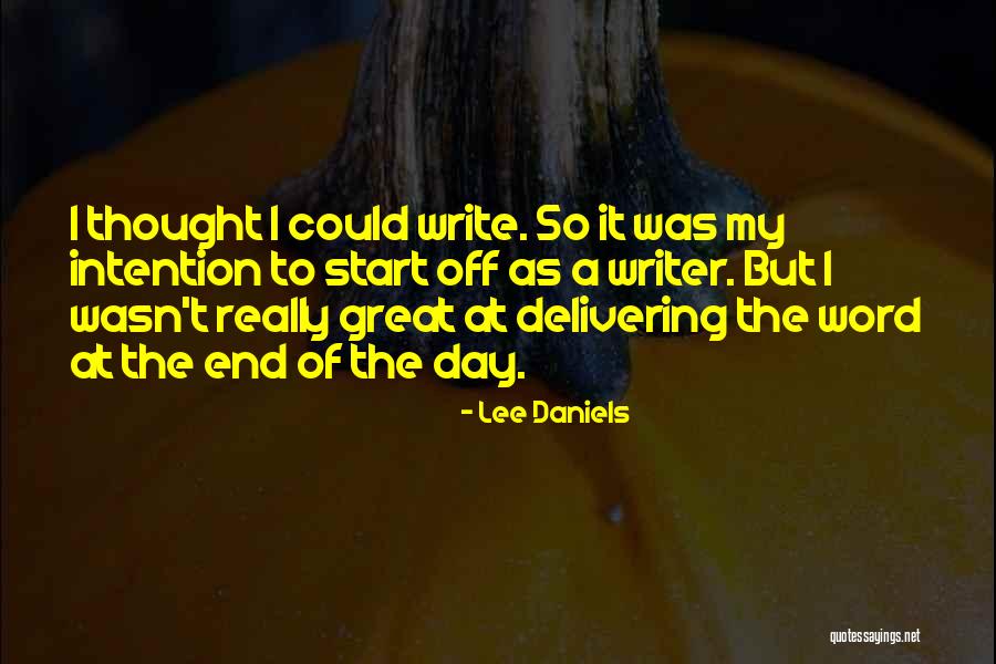 Start Off The Day Quotes By Lee Daniels Start Off The Day Quotes By Lee Daniels