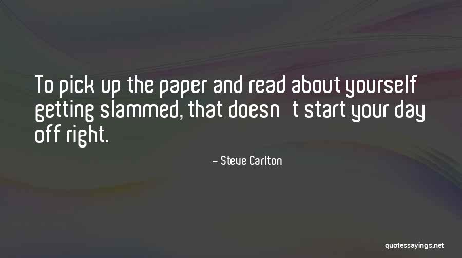 Start Off The Day Quotes By Steve Carlton Start Off The Day Quotes By Steve Carlton