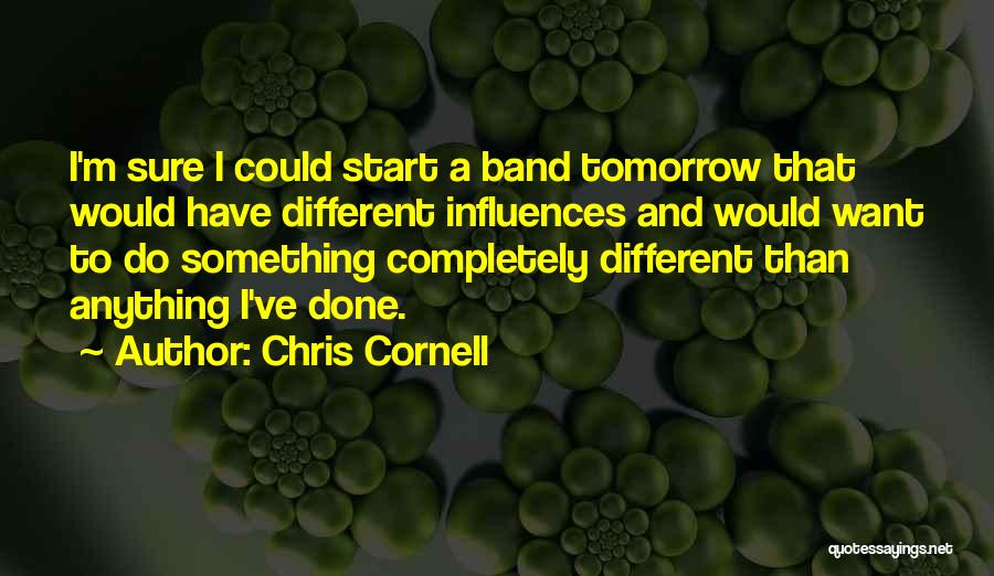 Start Over Tomorrow Quotes By Chris Cornell