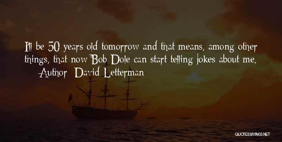 Start Over Tomorrow Quotes By David Letterman