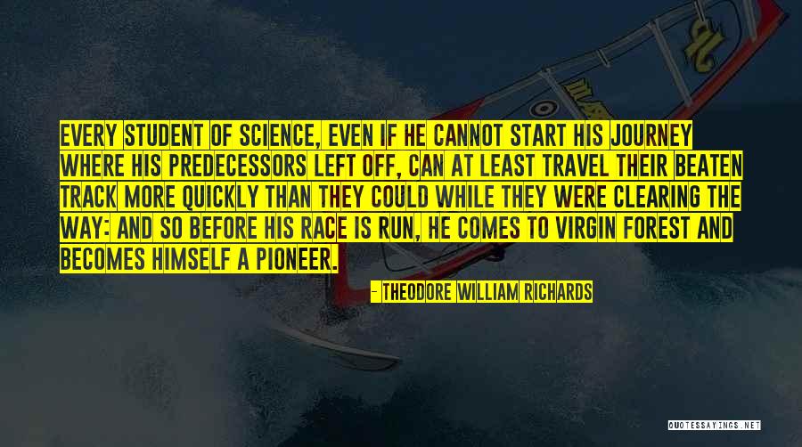 Start The Journey Quotes By Theodore William Richards Start The Journey Quotes By Theodore William Richards