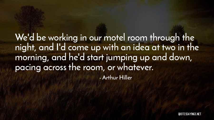 Start The Morning Quotes By Arthur Hiller Start The Morning Quotes By Arthur Hiller