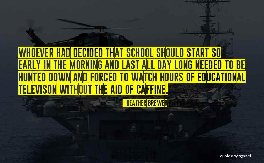 Start The Morning Quotes By Heather Brewer Start The Morning Quotes By Heather Brewer