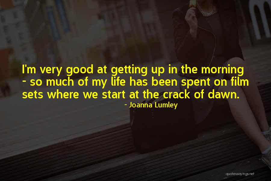 Start The Morning Quotes By Joanna Lumley Start The Morning Quotes By Joanna Lumley