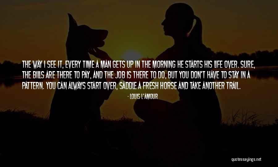 Start The Morning Quotes By Louis L'Amour Start The Morning Quotes By Louis L'Amour