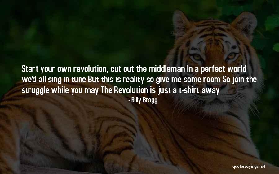 Start The Revolution Quotes By Billy Bragg Start The Revolution Quotes By Billy Bragg