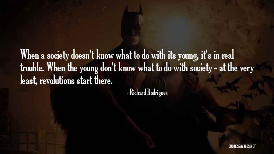 Start The Revolution Quotes By Richard Rodriguez Start The Revolution Quotes By Richard Rodriguez