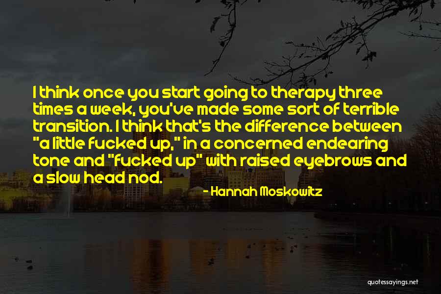 Start The Week Quotes By Hannah Moskowitz Start The Week Quotes By Hannah Moskowitz
