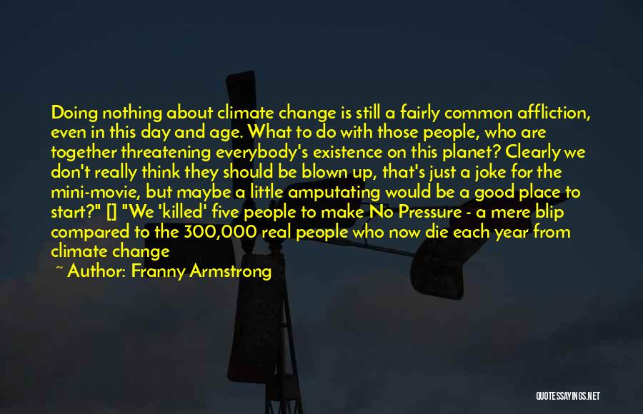 Start Up Day Quotes By Franny Armstrong