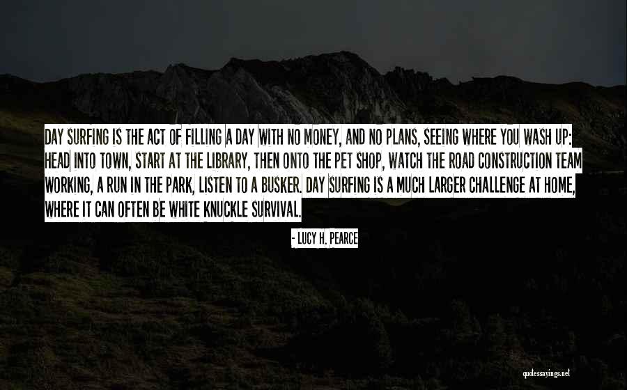 Start Up Day Quotes By Lucy H. Pearce Start Up Day Quotes By Lucy H. Pearce