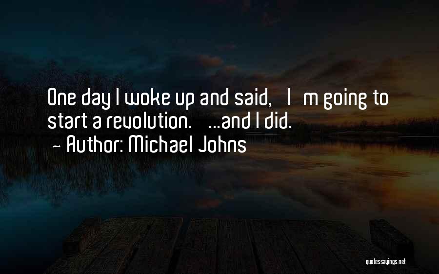 Start Up Day Quotes By Michael Johns