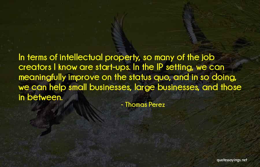 Start Ups And Ip Quotes By Thomas Perez Start Ups And Ip Quotes By Thomas Perez