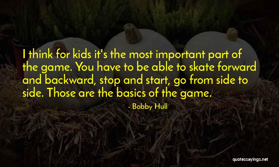 Start With The Basics Quotes By Bobby Hull Start With The Basics Quotes By Bobby Hull