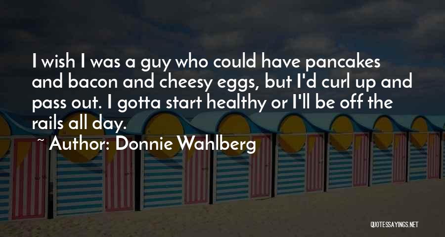 Start Your Day Healthy Quotes By Donnie Wahlberg